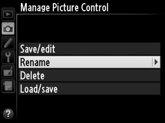 J gomb A Manage Picture Control (Picture Control kezelése) > Rename (Átnevezés) Az egyéni Picture Control beállításokat bármikor átnevezheti a Manage