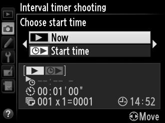 Jelölje ki a fényképezés menü Interval timer shooting (Időzített felvételkészítés) elemét és nyomja meg a 2 gombot. G gomb 2 Adjon meg egy kezdési időt.