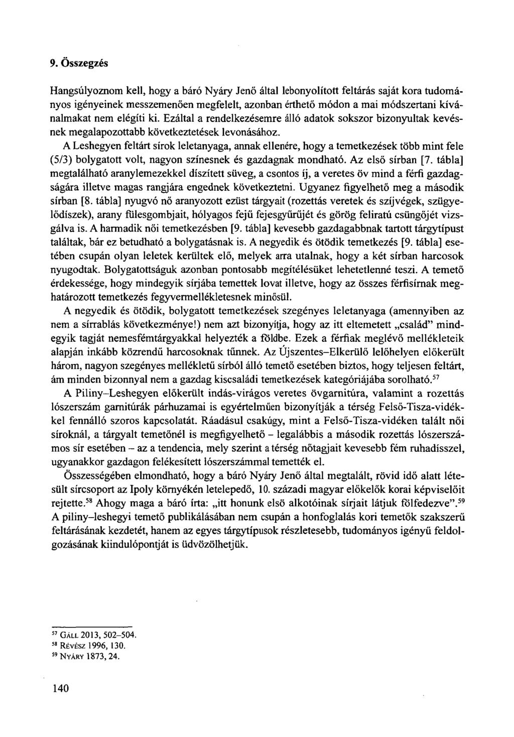 9. Összegzés Hangsúlyoznom kell, hogy a báró Nyáry Jenő által lebonyolított feltárás saját kora tudományos igényeinek messzemenően megfelelt, azonban érthető módon a mai módszertani kívánalmakat nem