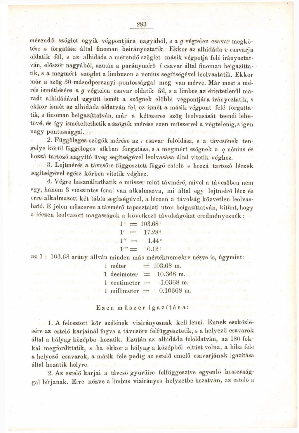 283 mérendő szöglet egyik végpontjára nagyából, s a g végtelen csavar megkötése s forgatása által finoman beirányoztatik.