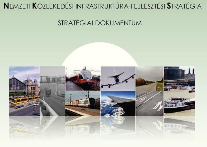 Nemzeti Közlekedési Infrastruktúra-fejlesztési Stratégia 2014-2050 Közlekedési célkitűzések társadalmi szinten hasznosabb közlekedési szerkezet kialakítása erőforrás-hatékony közlekedési módok