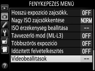 1 Válassza a Videobeállítások lehetőséget. A menük megjelenítéséhez nyomja meg a G gombot. A fényképezés menüben jelölje ki a Videobeállítások elemet és nyomja meg a 2 gombot.