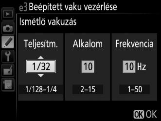 e3: Beépített vaku vezérlése G gomb A Egyéni beállítások menü Válasszon vakumódot a beépített vaku számára.