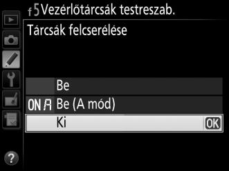 f5: Vezérlőtárcsák testreszab. G gomb A Egyéni beállítások menü Ennek a funkciónak a segítségével vezérelheti a fő- és a segédtárcsa működését.