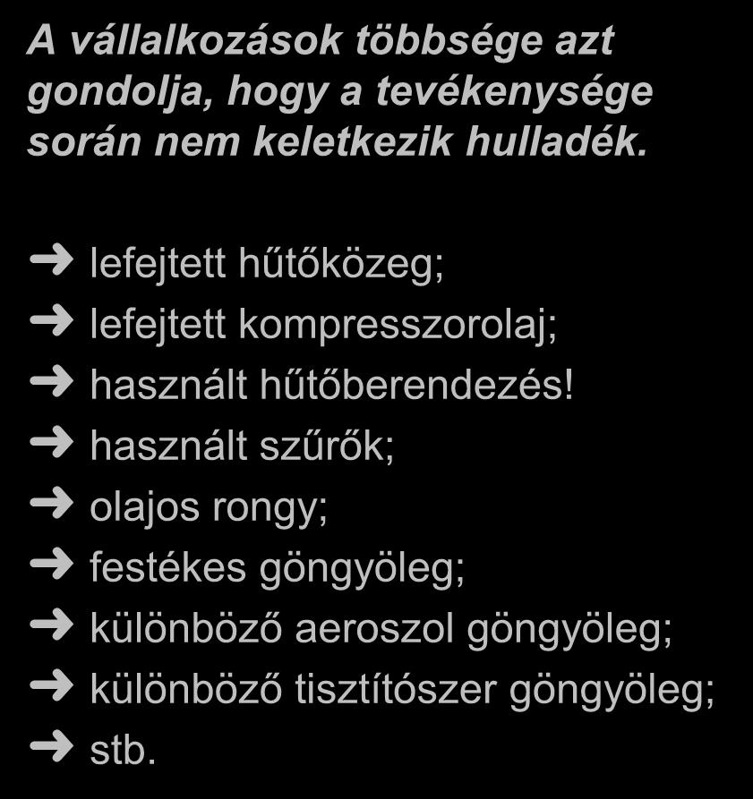 A vállalkozások tevékenysége során keletkező hulladékok A vállalkozások többsége azt