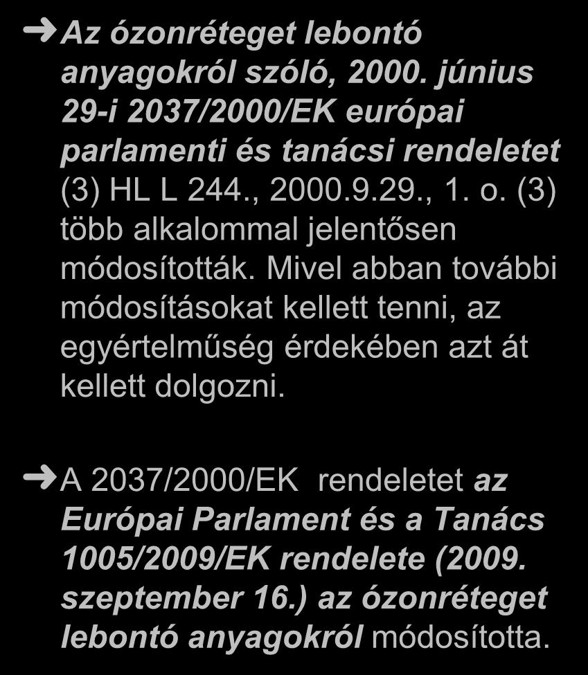 (3) több alkalommal jelentősen módosították.