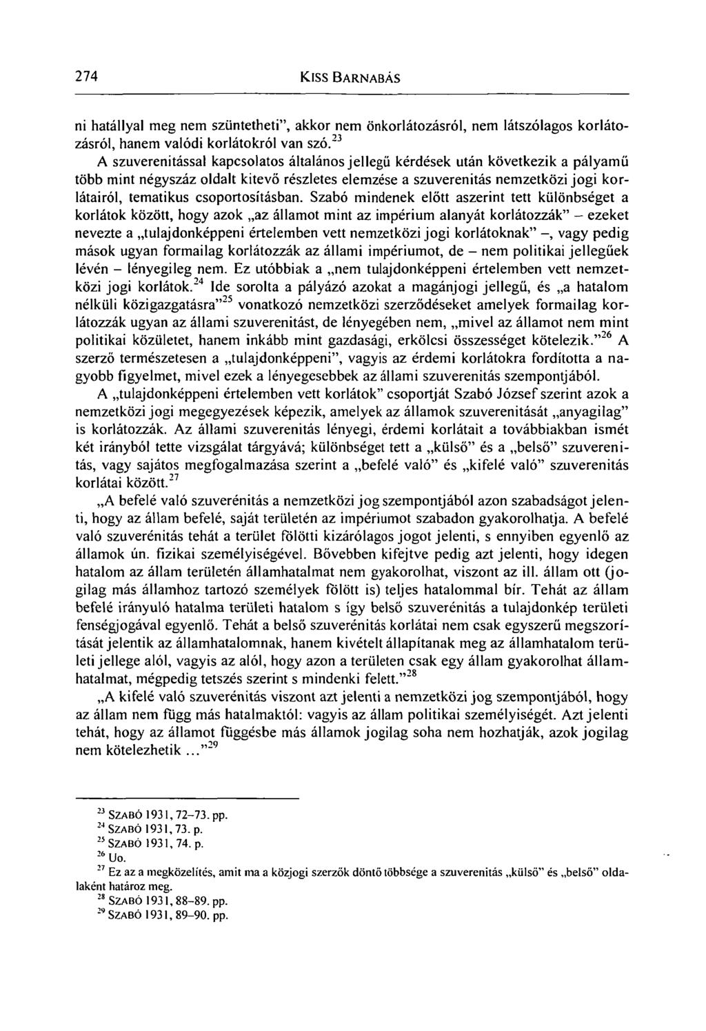 274 Kiss BARNABÁS ni hatállyal meg nem szüntetheti", akkor nem önkorlátozásról, nem látszólagos korlátozásról, hanem valódi korlátokról van szó.