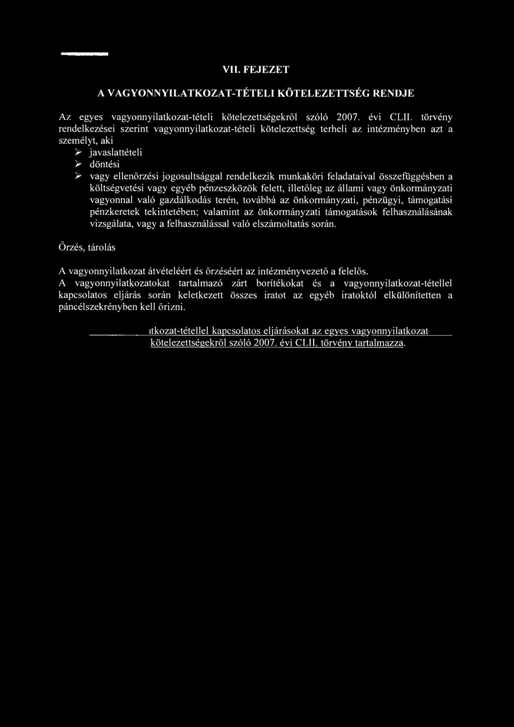 VII. FEJEZET A VAGYONNYILATKOZAT-TÉTELI KÖTELEZETTSÉG RENDJE Az egyes vagyonnyilatkozat-tételi kötelezettségekről szóló 2007. évi CLII.