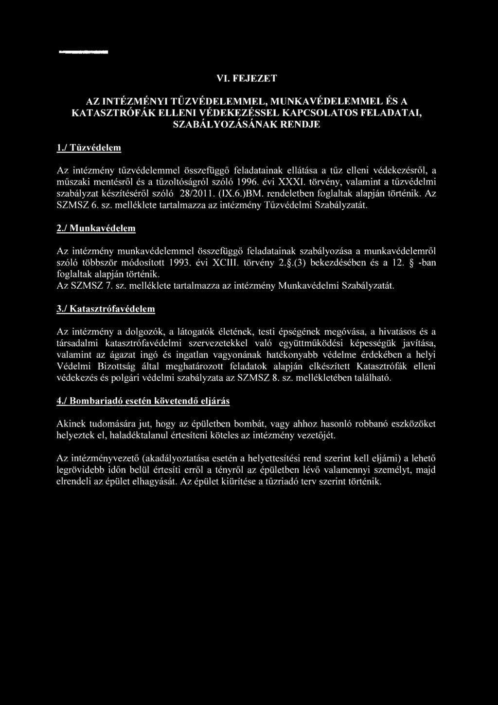 VI. FEJEZET AZ INTÉZMÉNYI TŰZVÉDELEMMEL, MUNKAVÉDELEMMEL ÉS A KATASZTRÓFÁK ELLENI VÉDEKEZÉSSEL KAPCSOLATOS FELADATAI, SZABÁLYOZÁSÁNAK RENDJE 1.