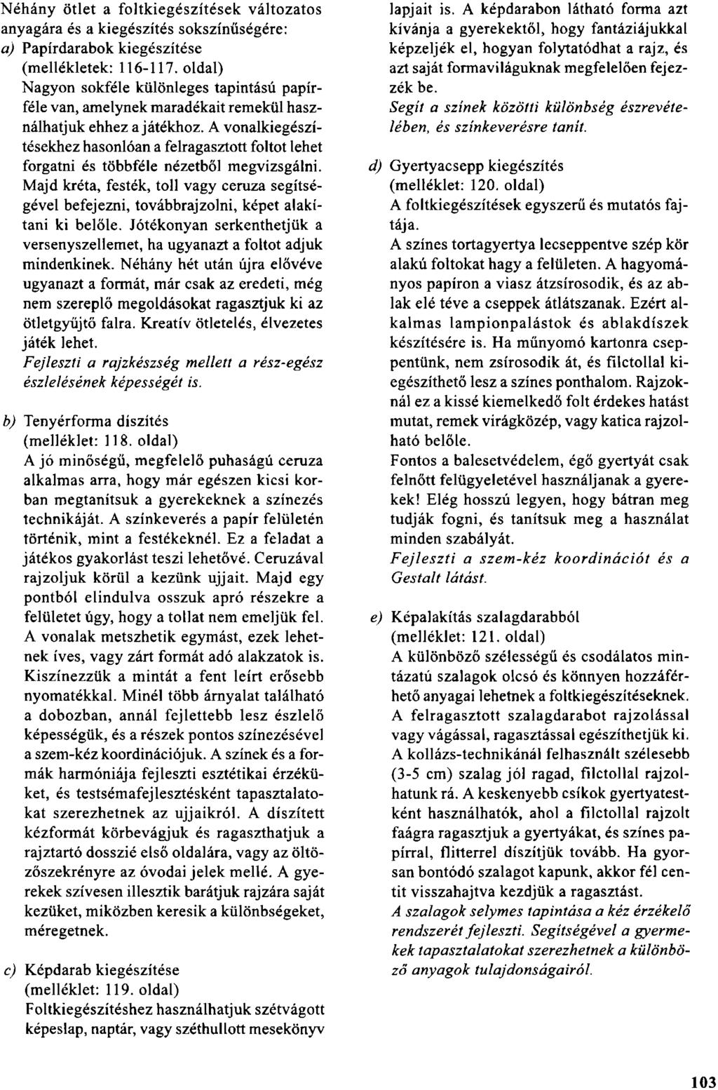 Néhány ötlet a fojtkiegészítések változatos anyagára és a kiegészítés sokszínűségére: a) Papírdarabok kiegészítése (mellékletek: 116-117.