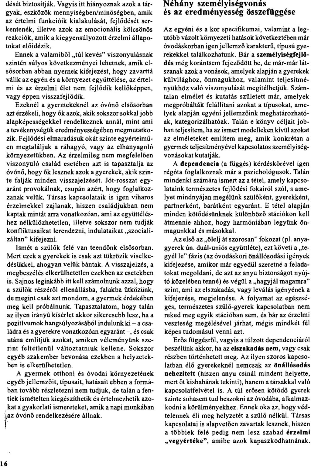 dését biztosítják.