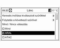 Infotainment rendszer 179 Szűrők beállítása a keresés szűkítéséhez A Lánc kiválasztása után megjelenik a térségben jelen levő összes benzingyártót tartalmazó lista.