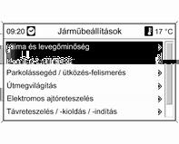 Járműbeállítások Kijelző beállítások A megfelelő almenükben az alábbi beállítások változtathatók meg: Idő és dátum Lásd Óra 3 71.