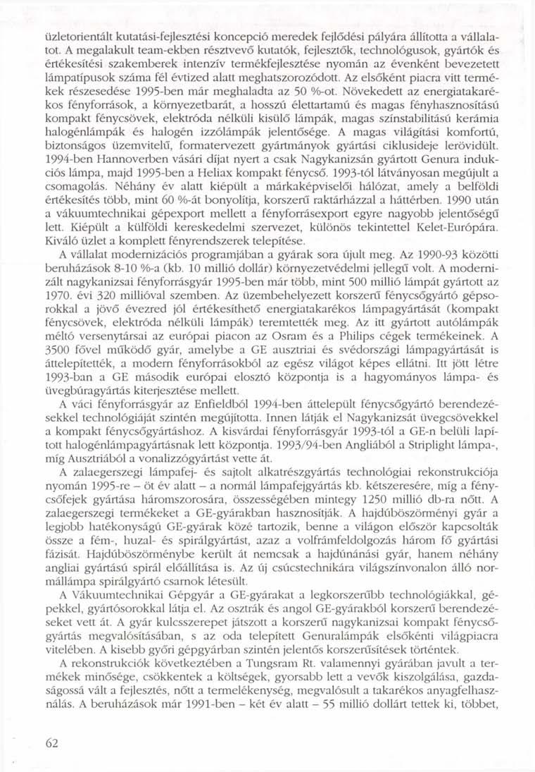 üzletorientált kutatási-fejlesztési koncepció meredek fejlődési pályára állította a vállalatot.