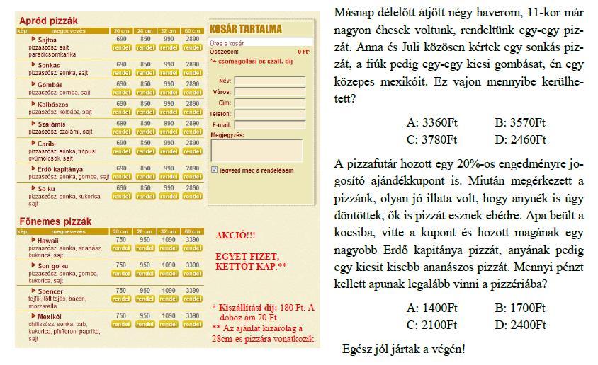 A problémamegoldó képesség tesztjein életszerű helyzetekbe (pl. iskolai vagy családi kirándulás, pizzarendelés, vásárlás) ágyaztuk az alapvetően matematikai eszközökkel megoldandó problémákat (l. 4.5.