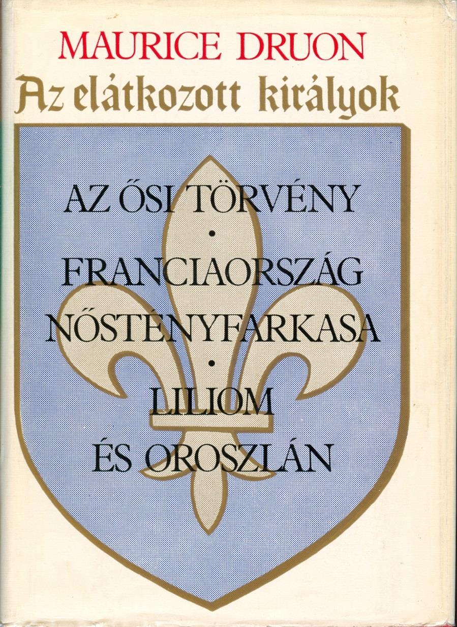 (Valois) Fülöp (1328-1350) uralkodásáig A Vaskirály (1955) / A megfojtott királyné (1955) /