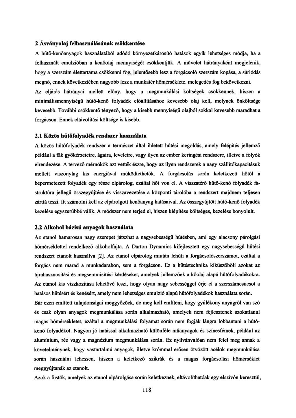 2 Ásványolaj felhasználásának csökkentése A hűtő-kenőanyagok használatából adódó környezetkárosító hatások egyik lehetséges módja, ha a felhasznált emulzióban a kenőolaj mennyiségét csökkentjük.