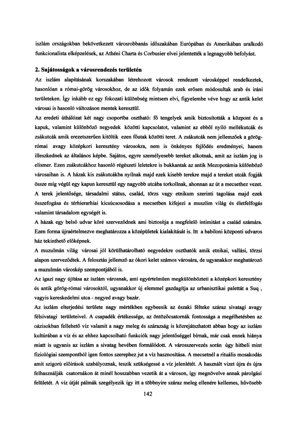 iszlám országokban bekövetkezett városrobbanás időszakában urópában és Amerikában uralkodó funkcionalista elképzelések, az Athéni Charta és Corbusier elvei jelentették a legnagyobb befolyást. 2.