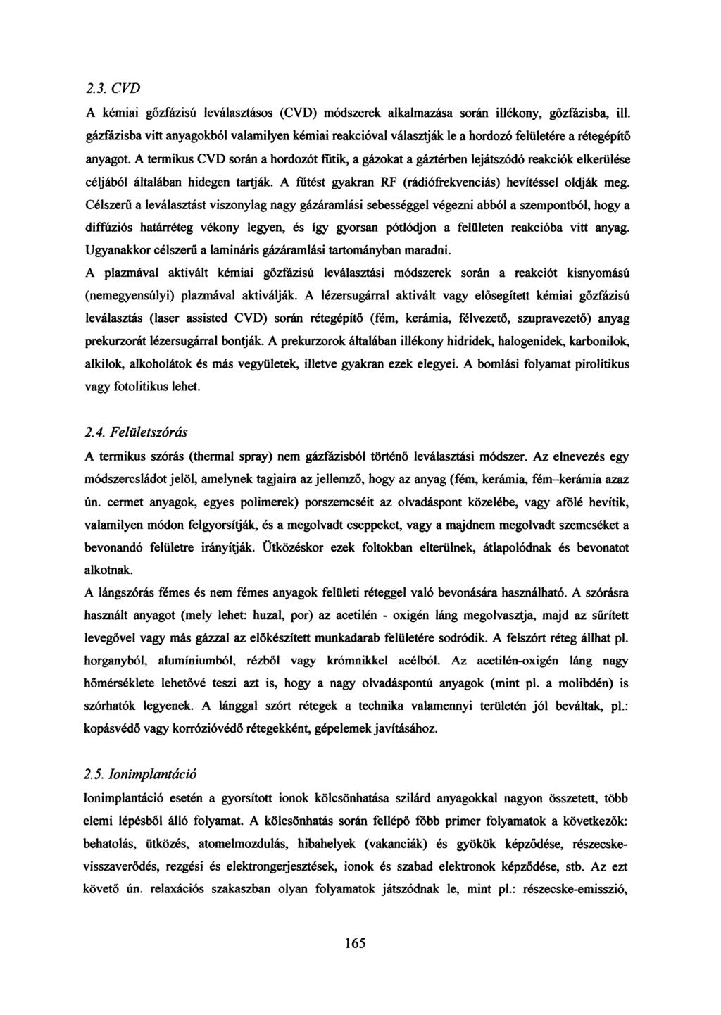 2.3. CVD A kémiai gőzfázisú leválasztásos (CVD) módszerek alkalmazása során illékony, gőzfázisba, ill.