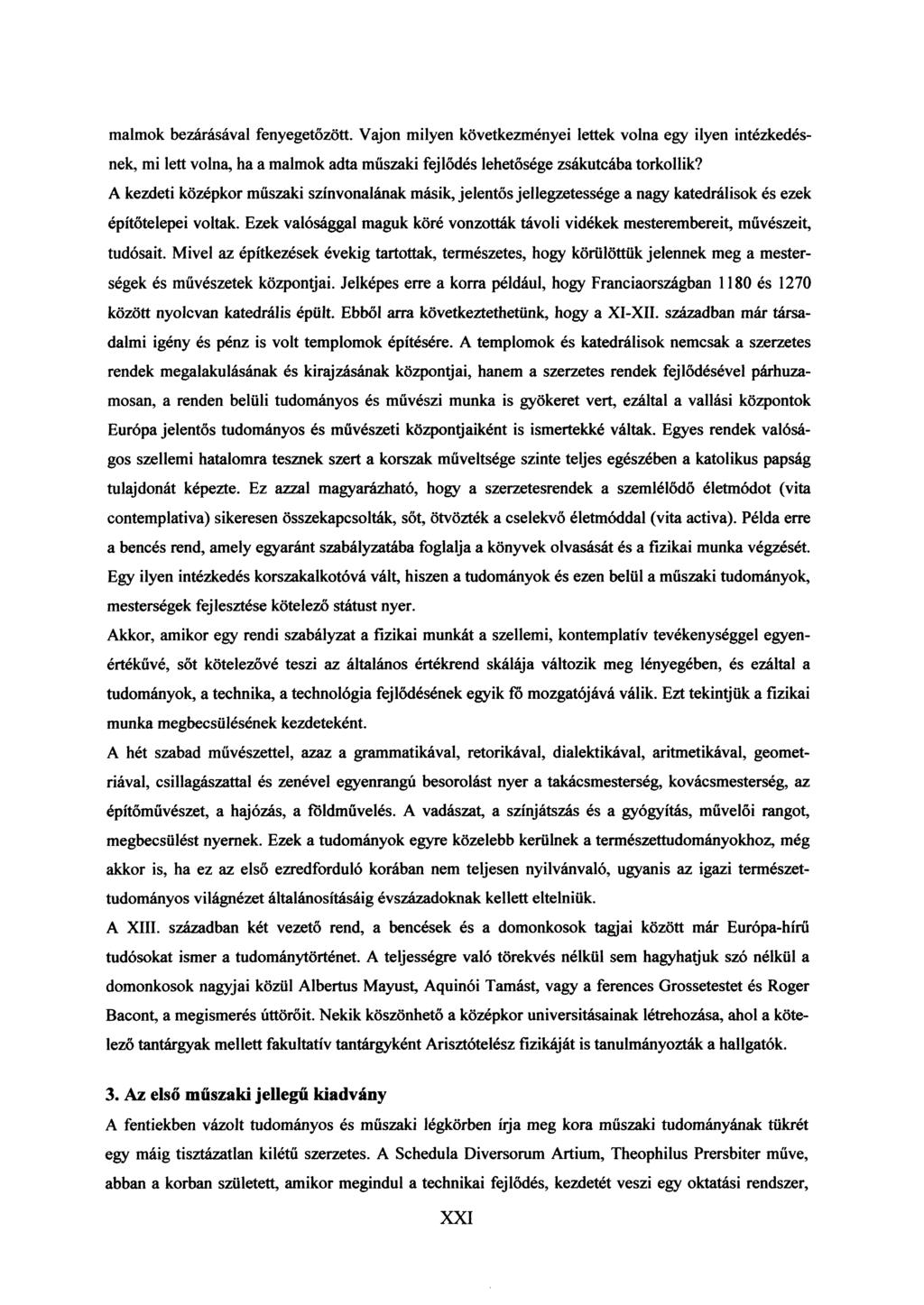malmok bezárásával fenyegetőzött. Vajon milyen következményei lettek volna egy ilyen intézkedésnek, mi lett volna, ha a malmok adta műszaki fejlődés lehetősége zsákutcába torkollik?