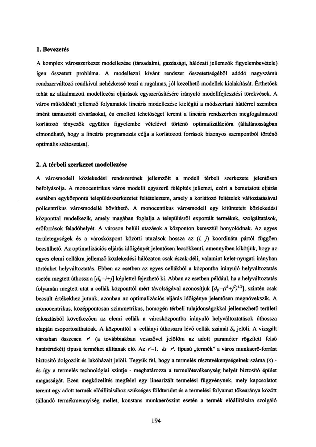 1. Bevezetés A komplex városszerkezet modellezése (társadalmi, gazdasági, hálózati jellemzők figyelembevétele) igen összetett probléma.