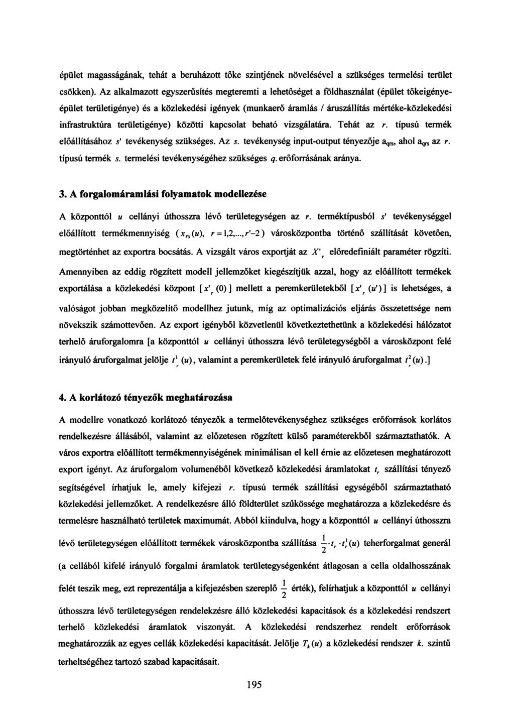 épület magasságának, tehát a beruházott tőke szintjének növelésével a szükséges termelési terület csökken).