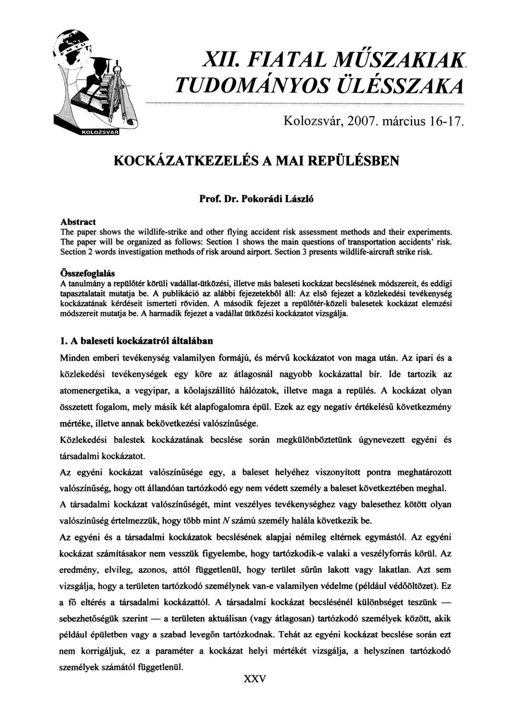 XII. FIA TAL ŰSZAKIAK r TUDOÁNYOS ÜLÉSSZAKA Kolozsvár, 2007. március 16-17. KOCKÁZATKZLÉS A AI RPÜLÉSBN Prof. Dr.