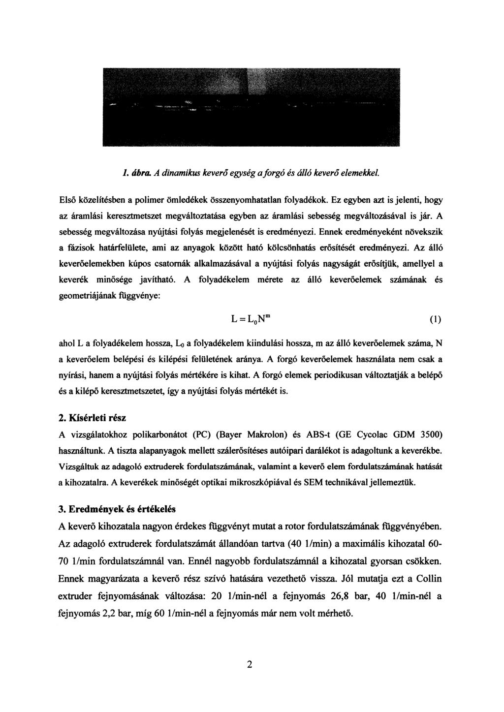 L ábra. A dinamikus keverő egység a forgó és álló keverő elemekkel lső közelítésben a polimer ömledékek összenyomhatatlan folyadékok.