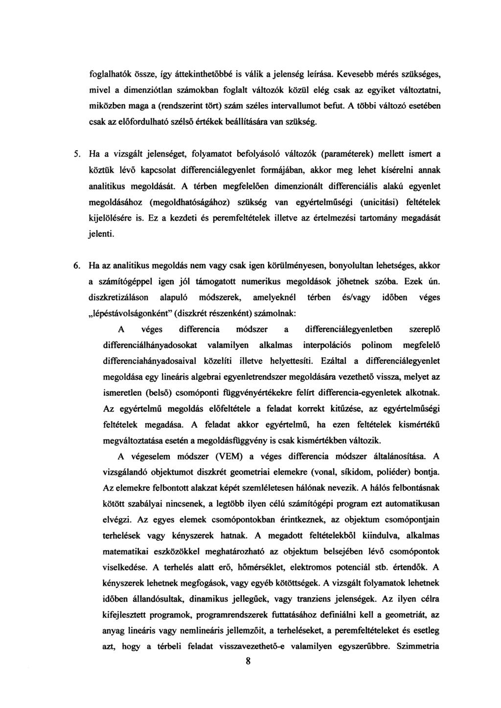 foglalhatók össze, így áttekinthetőbbé is válik a jelenség leírása.