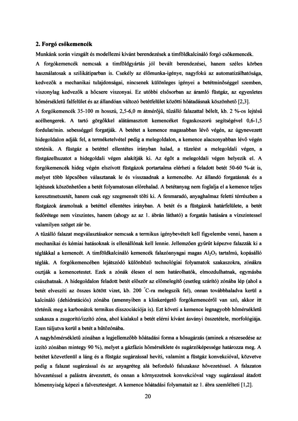 2, Forgó csőkemencék unkánk során vizsgált és modellezni kívánt berendezések a timföldkalcináló forgó csőkemencék.