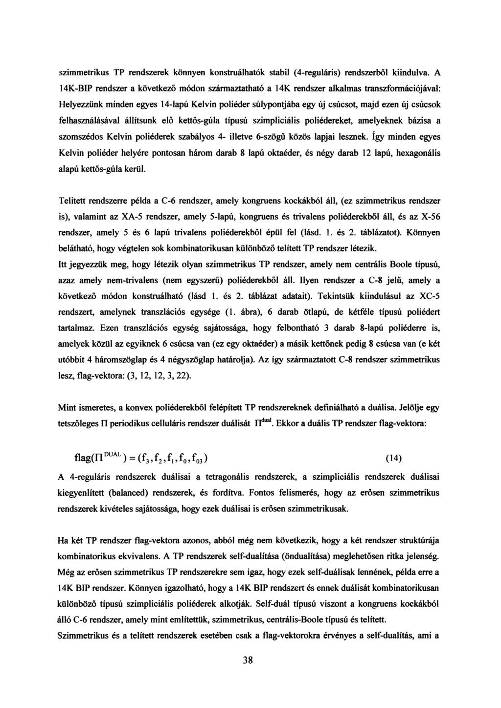 szimmetrikus TP rendszerek könnyen konstruálhatok stabil (4-reguláris) rendszerből kiindulva.