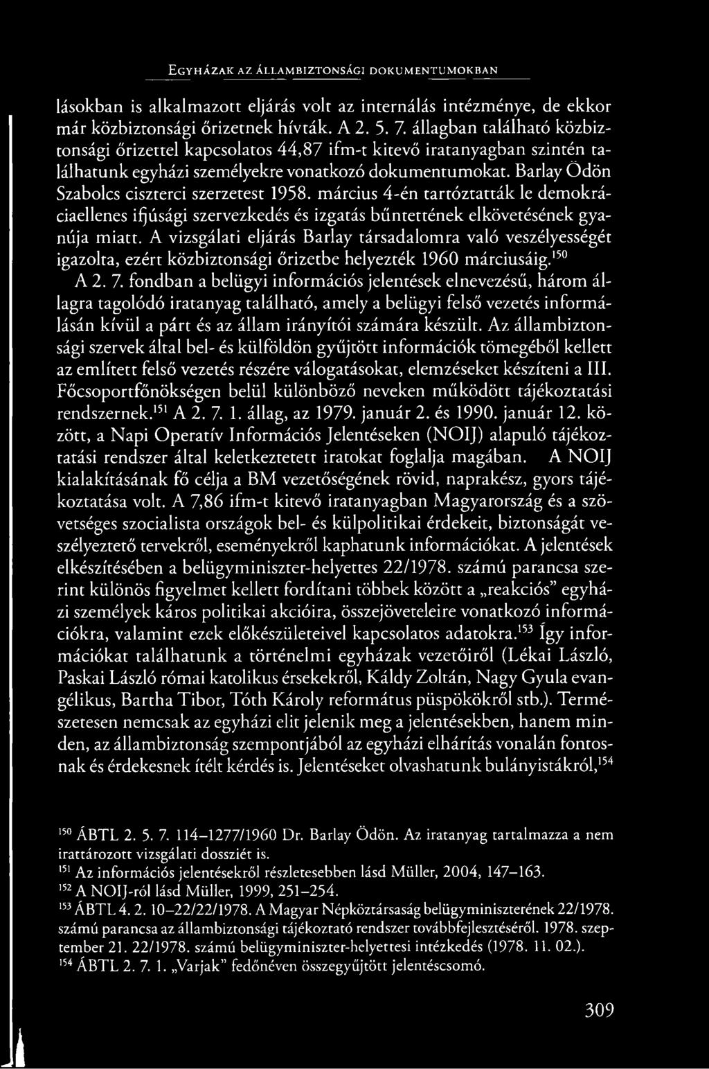 március 4-én tartóztatták le demokráciaellenes ifjúsági szervezkedés és izgatás bűntettének elkövetésének gyanúja miatt.