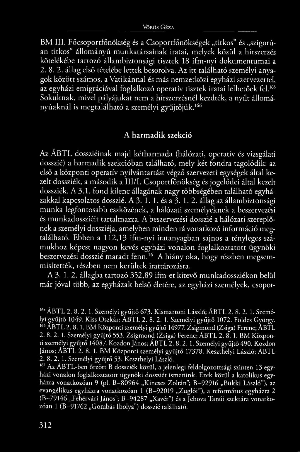 8. 2. állag első tételébe lettek besorolva.