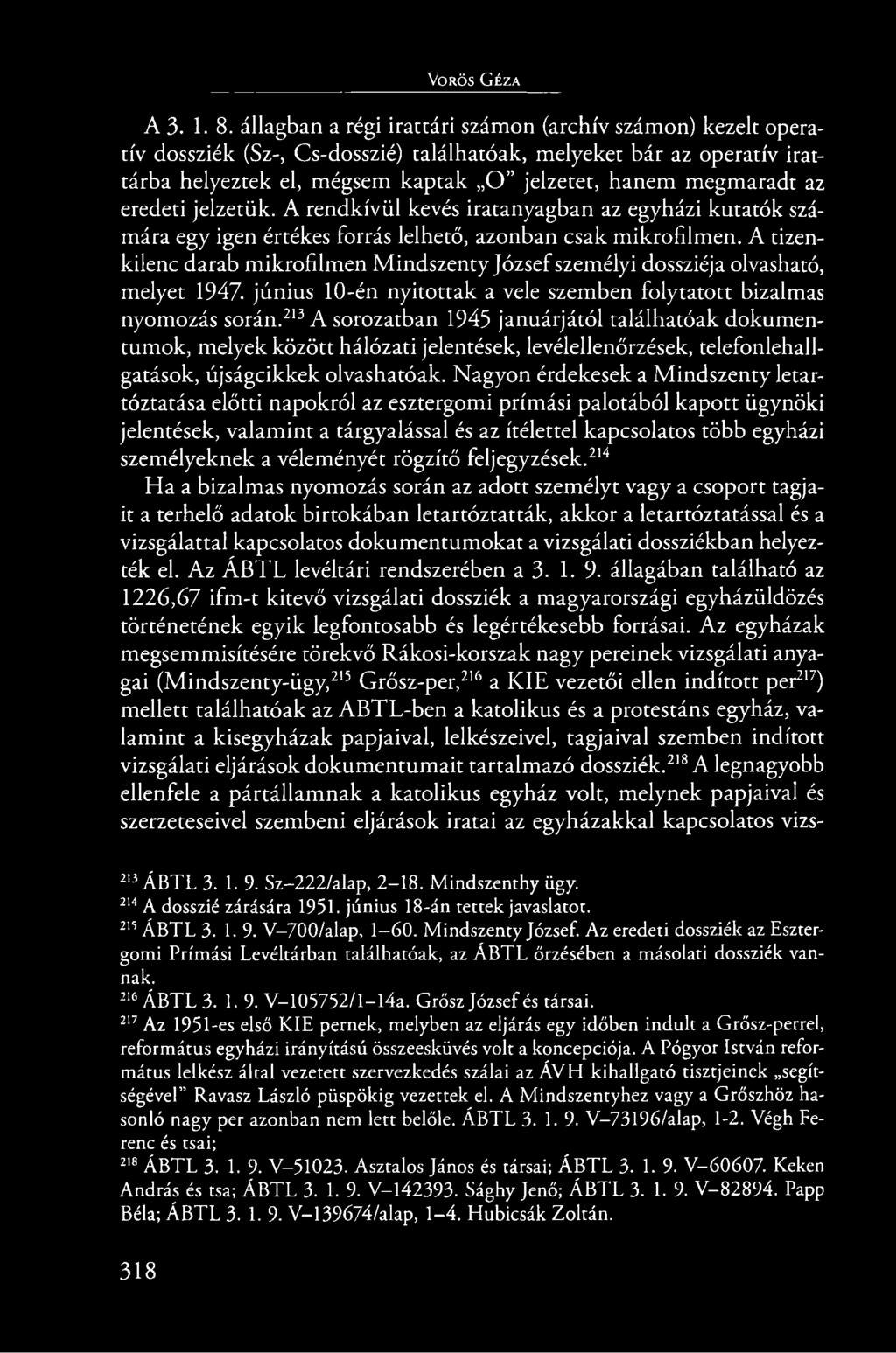 eredeti jelzetük. A rendkívül kevés iratanyagban az egyházi kutatók számára egy igen értékes forrás lelhető, azonban csak mikrofilmen.
