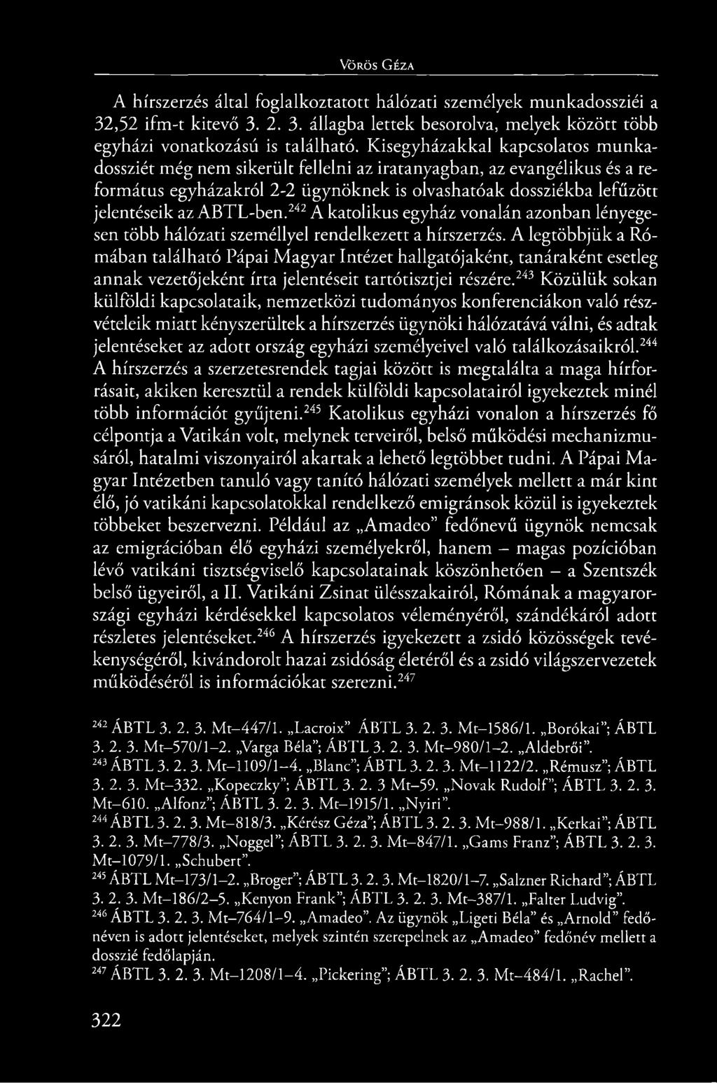 242 A katolikus egyház vonalán azonban lényegesen több hálózati személlyel rendelkezett a hírszerzés.