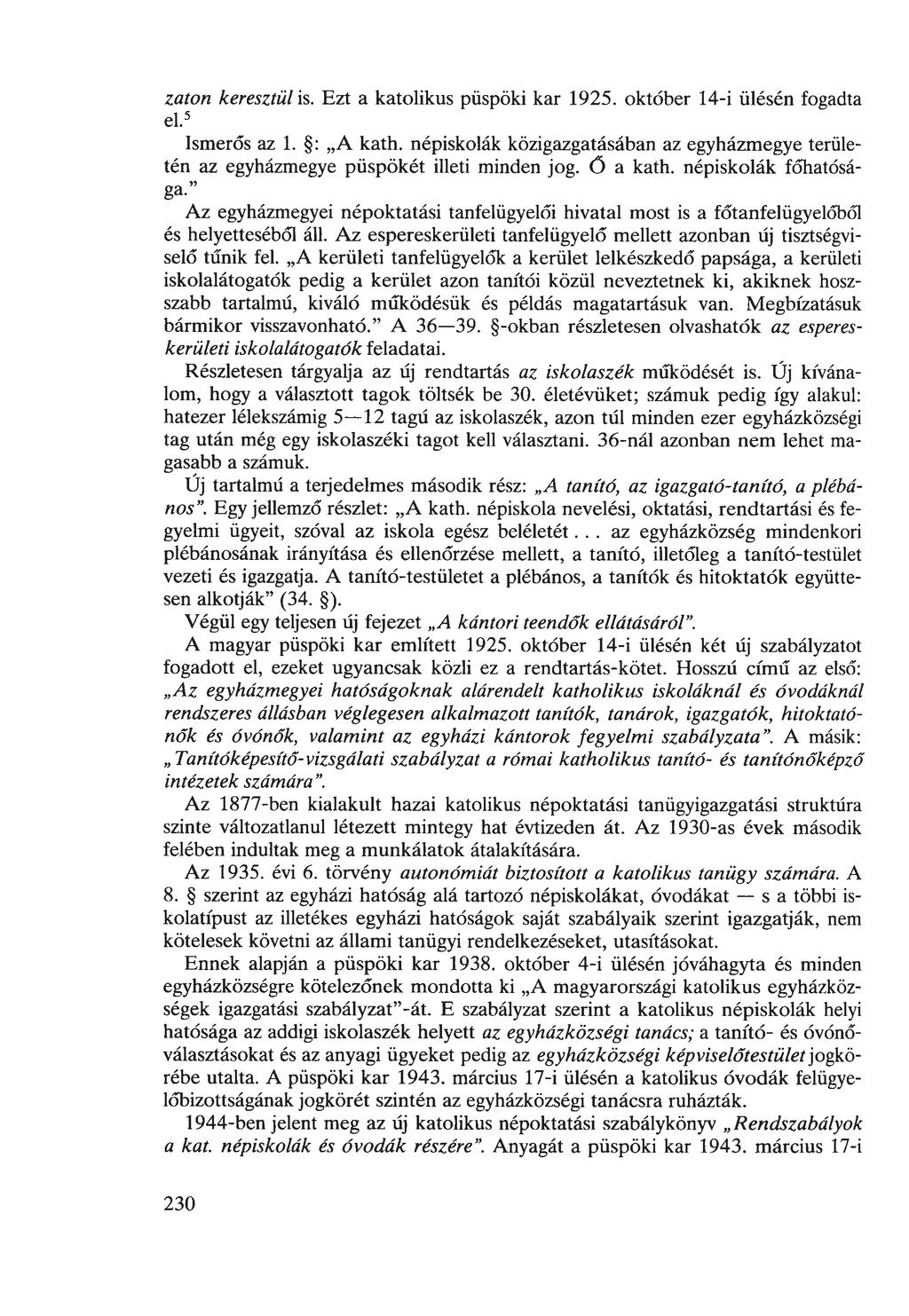 zaton keresztül is. Ezt a katolikus püspöki kar 1925. október 14-i ülésén fogadta el.5 Ismerős az 1. : A kath.