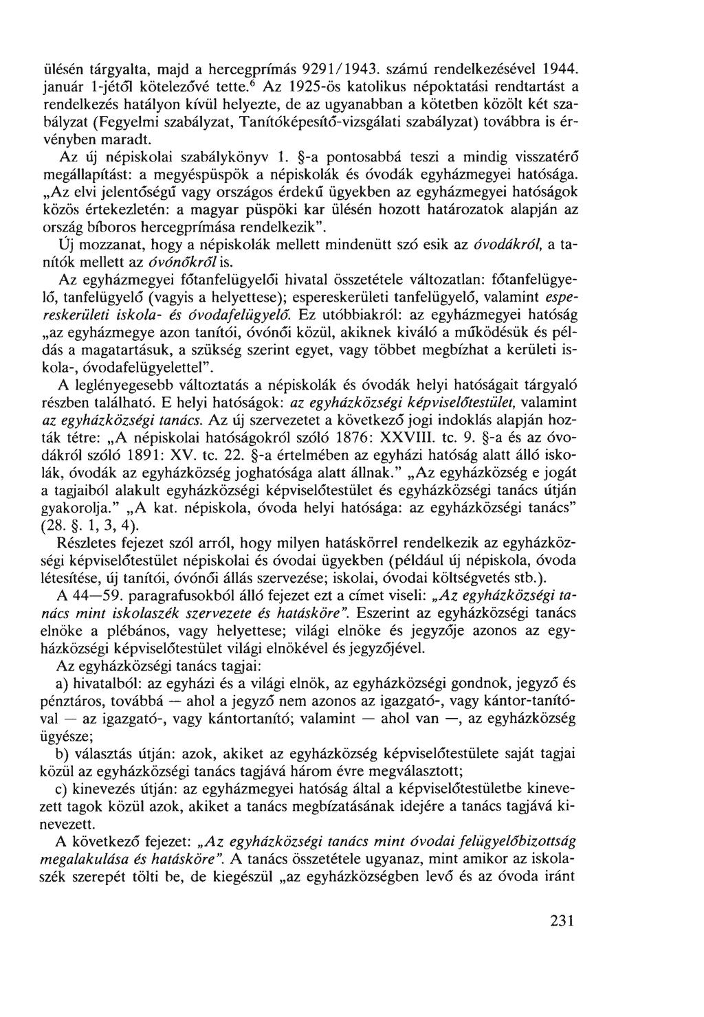 ülésén tárgyalta, majd a hercegprímás 9291/1943. számú rendelkezésével 1944. január 1-jétől kötelezővé tette.