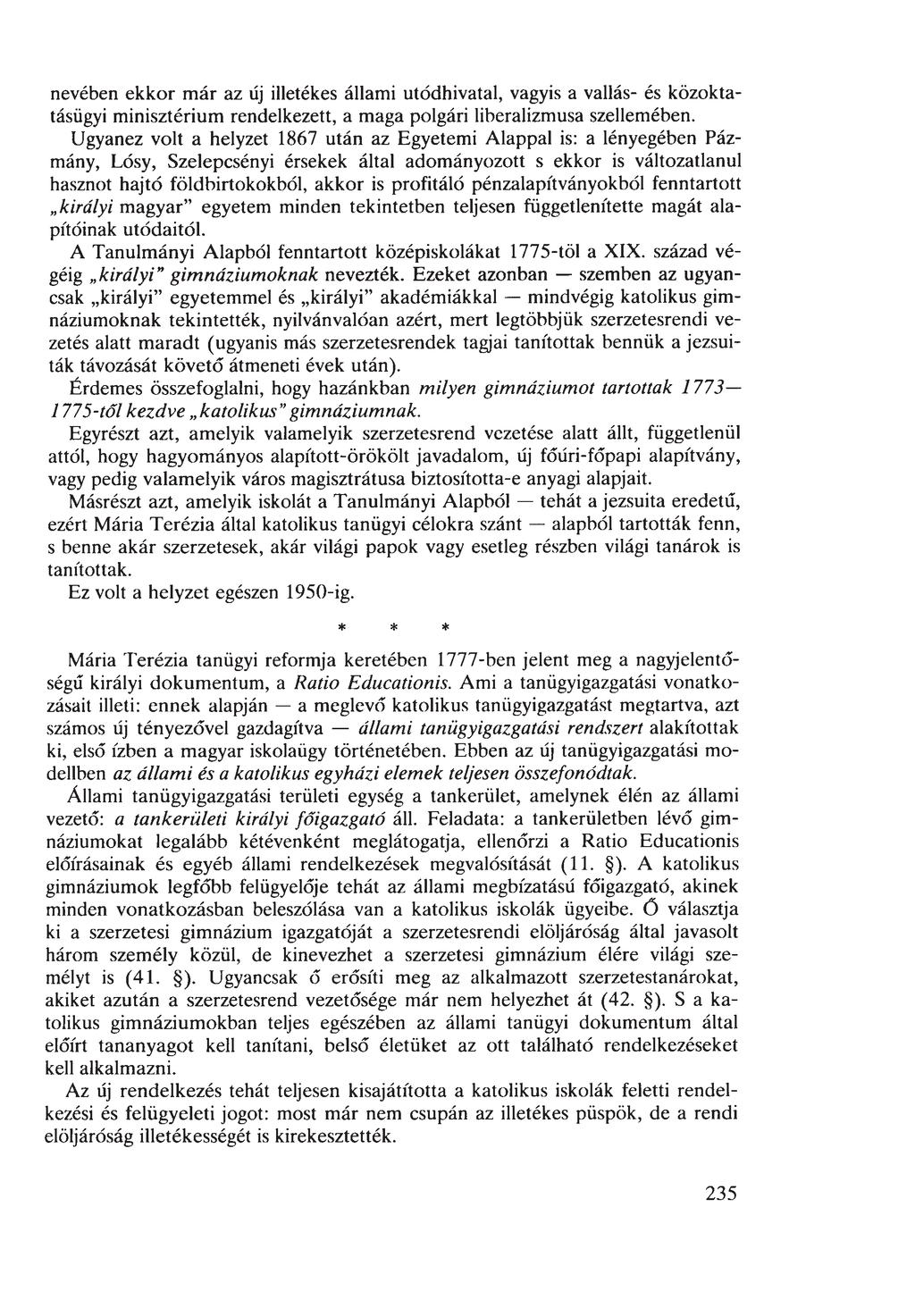 nevében ekkor már az új illetékes állami utódhivatal, vagyis a vallás- és közoktatásügyi minisztérium rendelkezett, a maga polgári liberalizmusa szellemében.