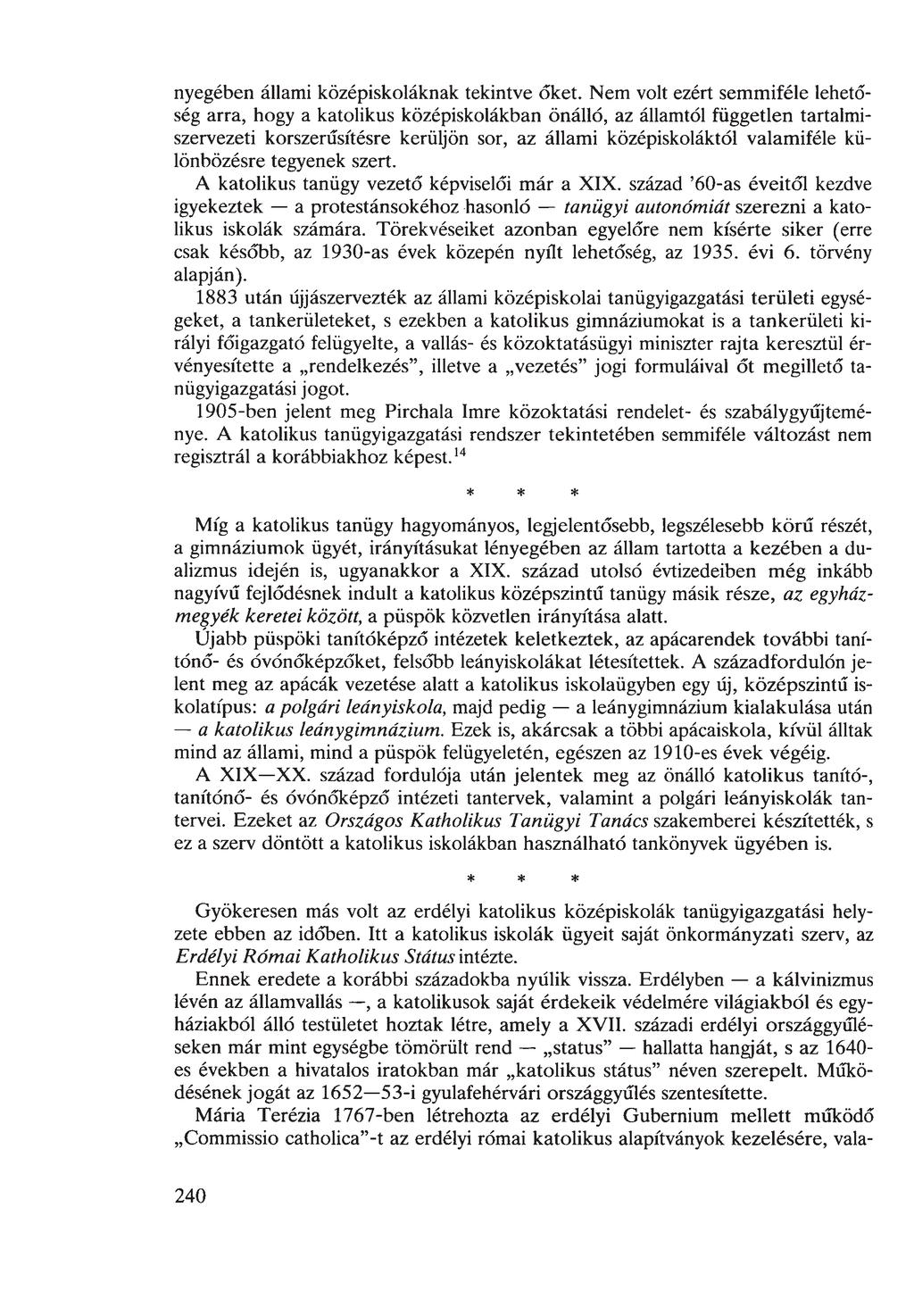 nyegében állami középiskoláknak tekintve őket.