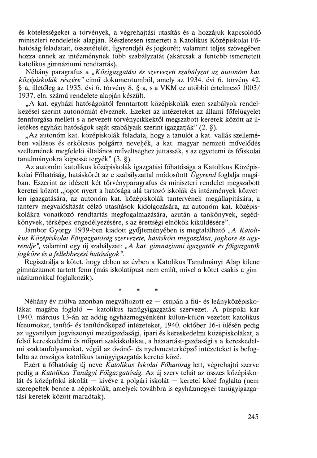 és kötelességeket a törvények, a végrehajtási utasítás és a hozzájuk kapcsolódó miniszteri rendeletek alapján.