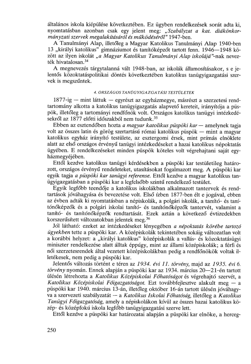 általános iskola kiépülése következtében. Ez ügyben rendelkezések sorát adta ki, nyomtatásban azonban csak egy jelent meg: Szabályzat a kát.