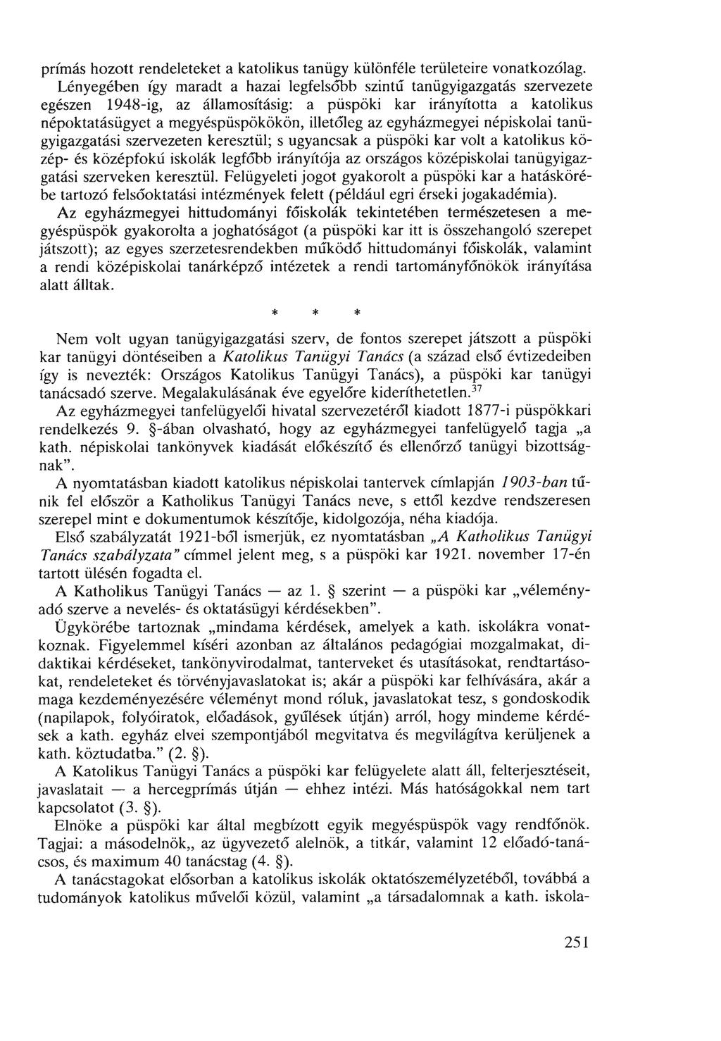 prímás hozott rendeleteket a katolikus tanügy különféle területeire vonatkozólag.