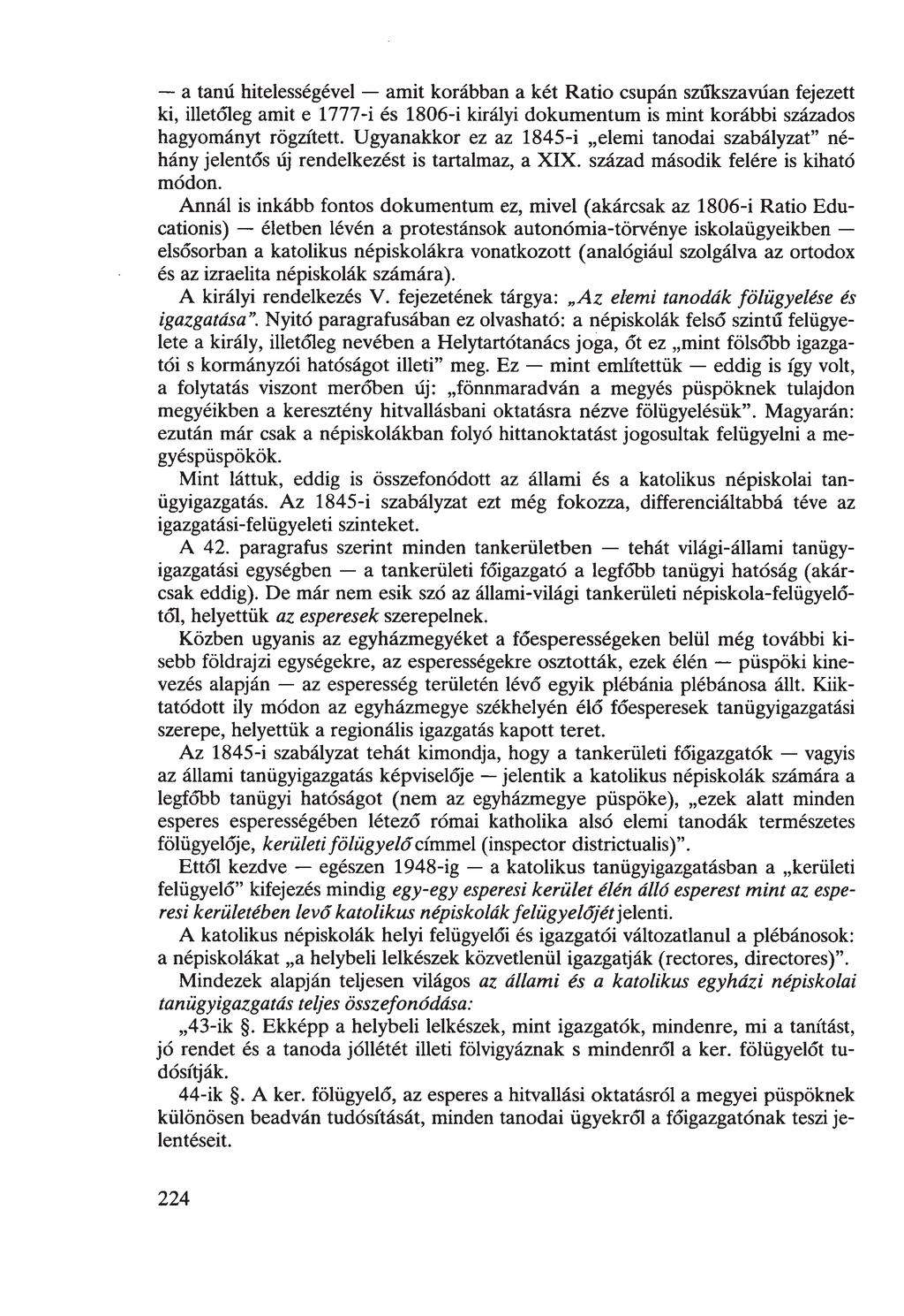 a tanú hitelességével amit korábban a két Ratio csupán szűkszavúan fejezett ki, illetőleg amit e 1777-i és 1806-i királyi dokumentum is mint korábbi százados hagyományt rögzített.