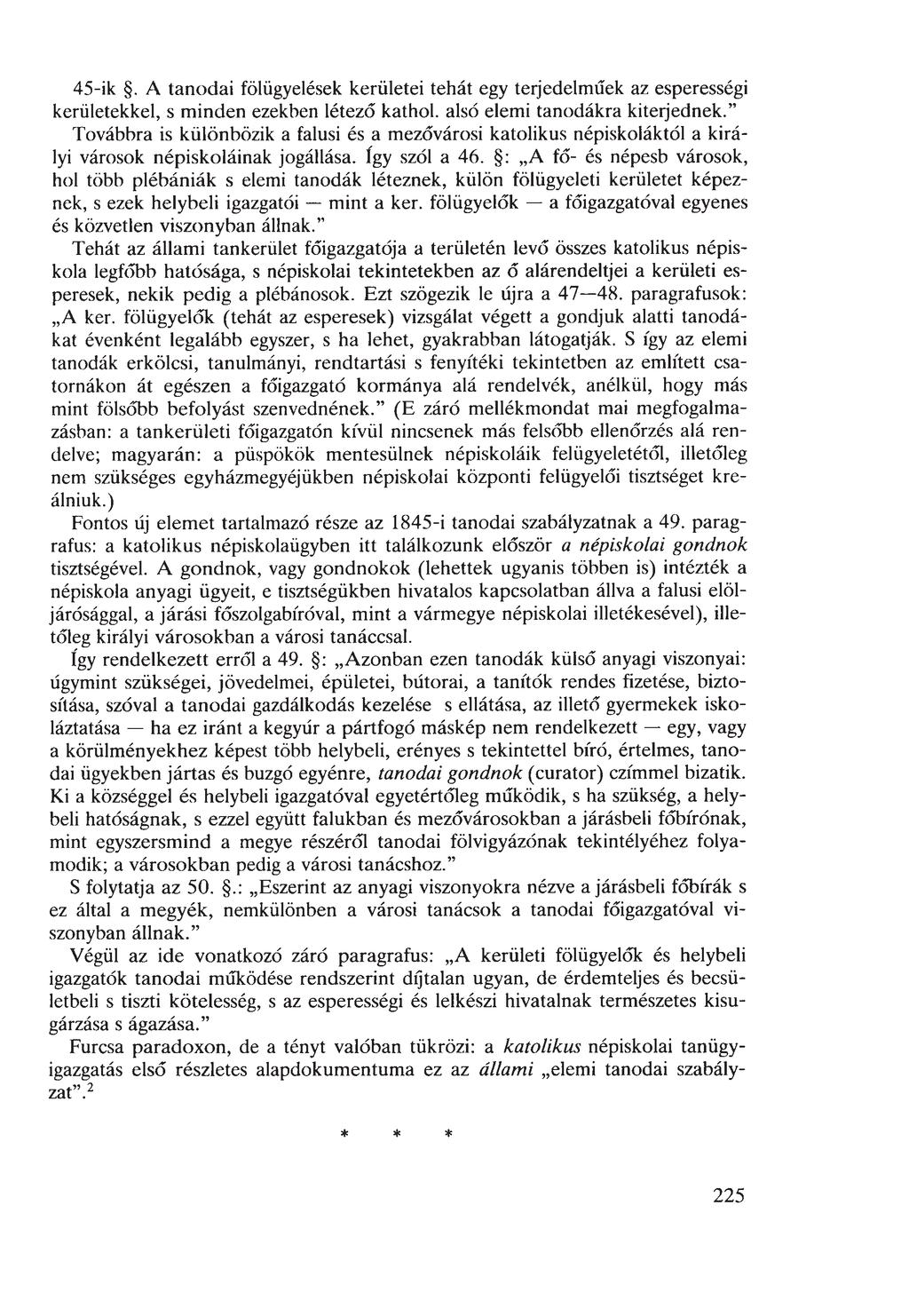 45-ik. A tanodái fölügy elések kerületei tehát egy terjedelműek az esperességi kerületekkel, s minden ezekben létező kathol. alsó elemi tanodákra kiterjednek.