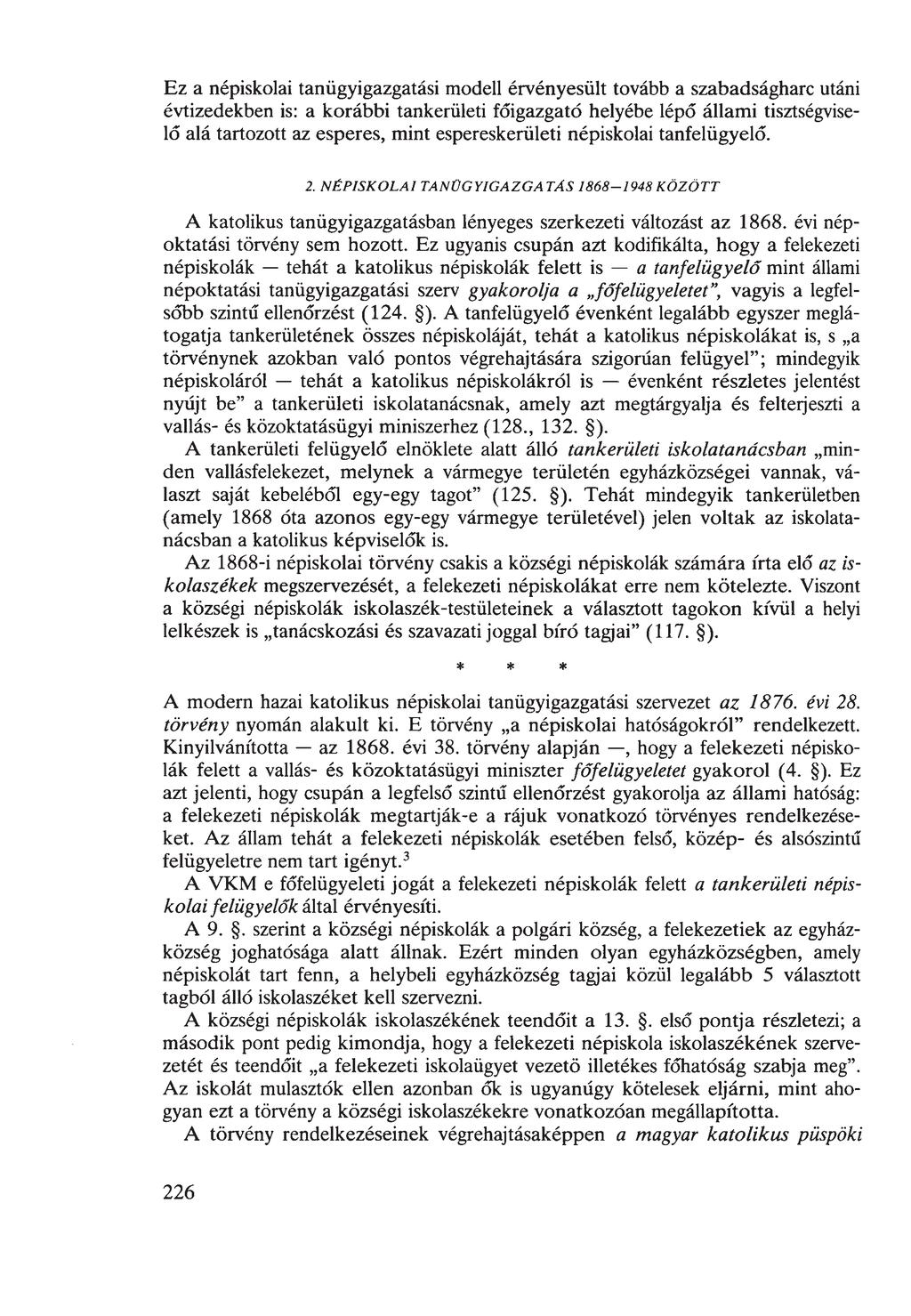 Ez a népiskolai tanügyigazgatási modell érvényesült tovább a szabadságharc utáni évtizedekben is: a korábbi tankerületi főigazgató helyébe lépő állami tisztségviselő alá tartozott az esperes, mint