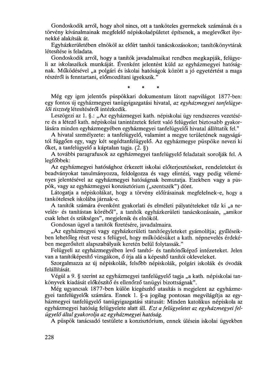 Gondoskodik arról, hogy ahol nincs, ott a tanköteles gyermekek számának és a törvény kívánalmainak megfelelő népiskolaépületet építsenek, a meglevőket ilyenekké alakítsák át.