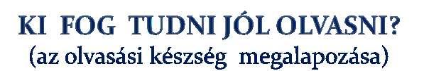 SZÜKSÉGES KÉSZSÉGEK KÉPESSÉGEKKÉPESSÉGEK Jó a szókincse Jó a beszédértése Belső képet készít Jó az önkétlen figyelme és vizuális emlékezete A GYERMEK OLVASÓI ATTITŰDJE Sok