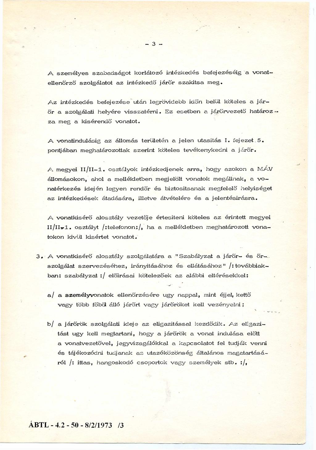 - 3 - A személyes szabadságot korlátozó intézkedés befejezéséig a.