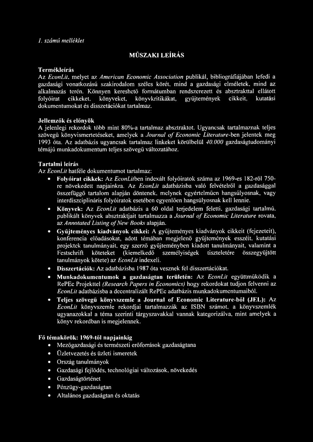 Könnyen kereshető formátumban rendszerezett és absztrakttal ellátott folyóirat cikkeket, könyveket, könyvkritikákat, gyűjtemények cikkeit, kutatási dokumentumokat és disszetációkat tartalmaz.