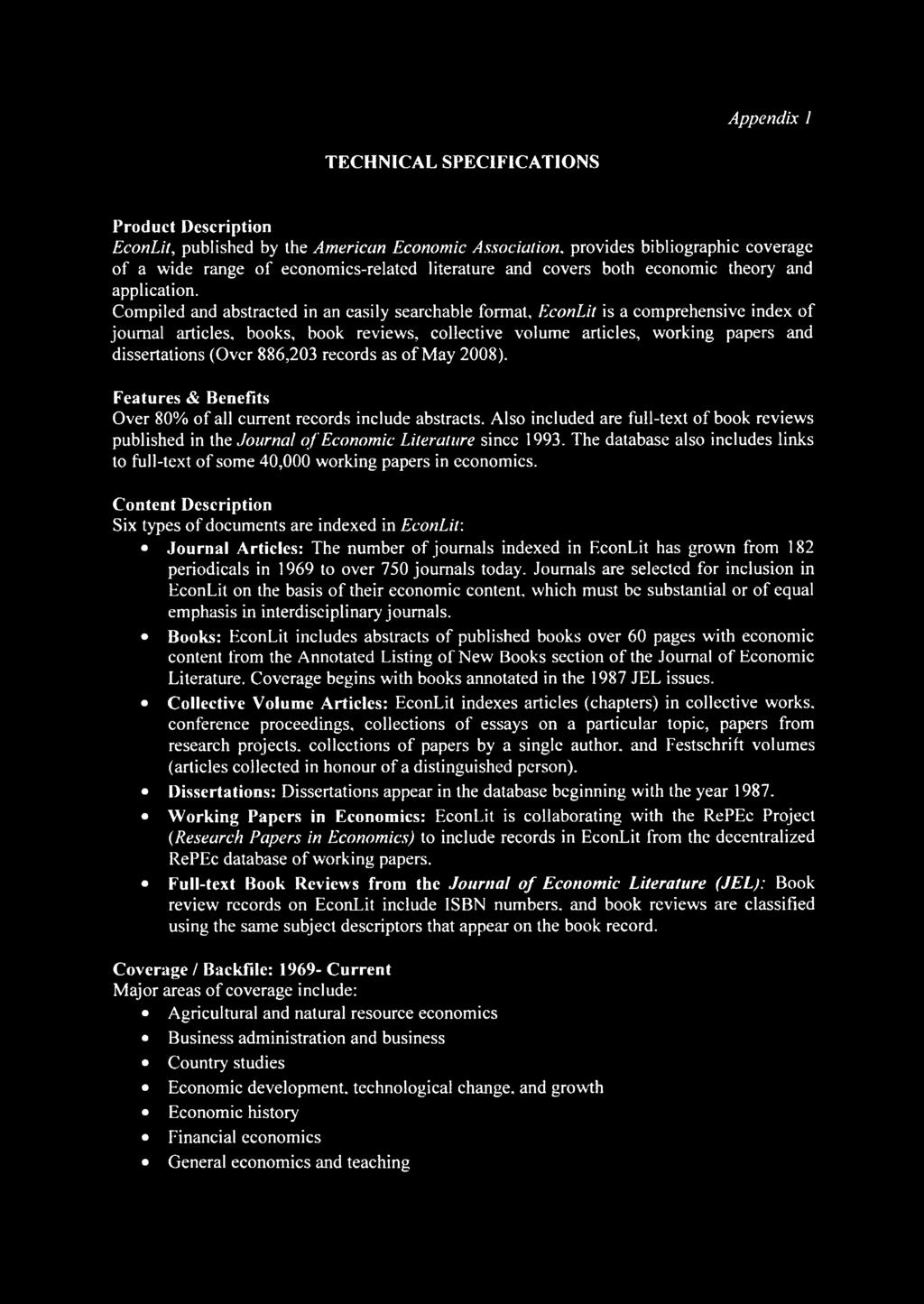 Compiled and abstracted in an easily searchable format, EconLit is a comprehensive index of journal articles, books, book reviews, collective volume articles, working papers and dissertations (Over